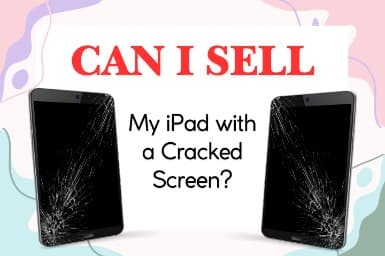 Can I Sell My iPad with a Cracked Screen