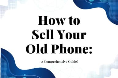 How to Sell Your Old Phone A Comprehensive Guide