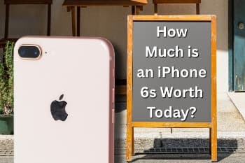 How Much is an iPhone 6s Worth Today