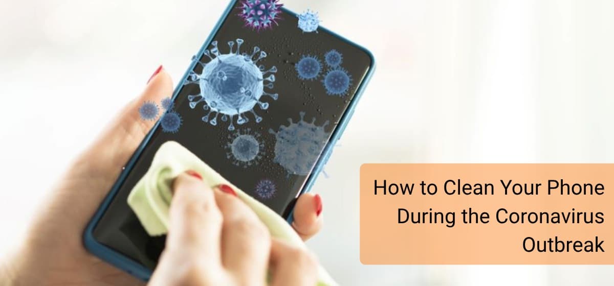 Clean Your Phone During the Coronavirus