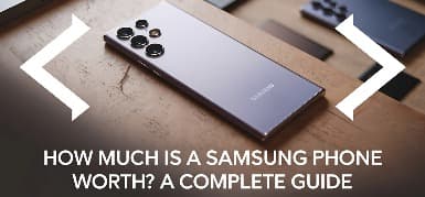 How Much Is a Samsung Phone Worth A Complete Guide